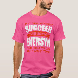 Tu, was Emersyn dir gesagt hat, Freunde zu tun Nam T-Shirt