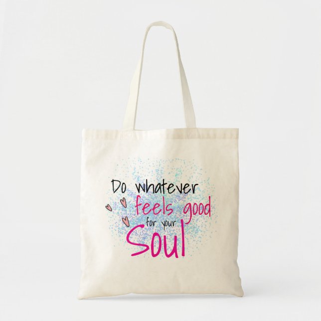 Tu, was immer gut für dein Soul Motivierend ist Tragetasche (Vorne)