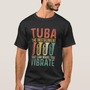 Tuba Das Instrument, das dich musikalisch zum Vibr T-Shirt