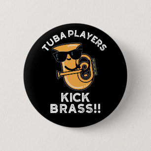 Tuba Players Kick Brass Funny Music Pub Dark BG Button