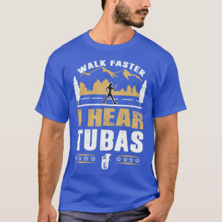 Tuba-Spieler Gehen Sie schneller Lustige Zitate T-Shirt