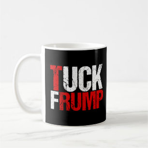 Tuck Frump Funny Anti Donald Trump Kaffeetasse