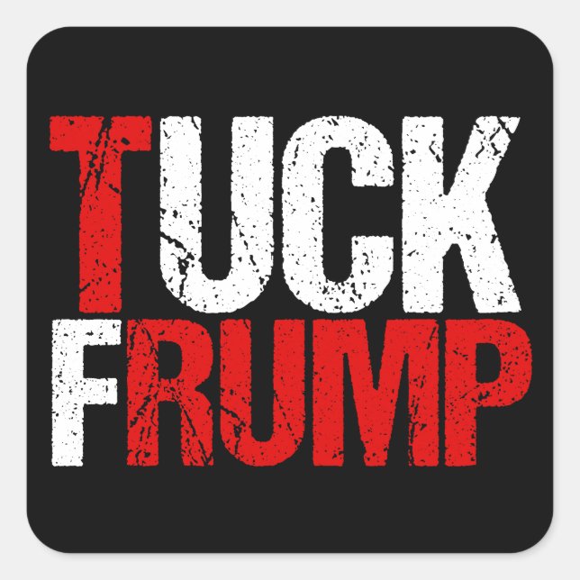 Tuck Frump Funny Anti Donald Trump Quadratischer Aufkleber (Vorderseite)