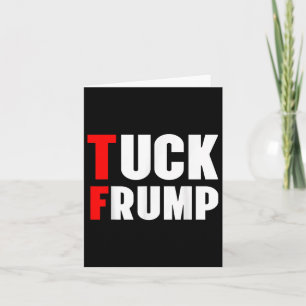 Tuck Frump Funny Anti Trump 86 47 Trump 2024 Shirt Karte