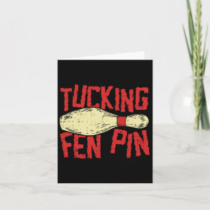 Tucking Fen Button Adult Humor Funny Bowling Leagu Karte