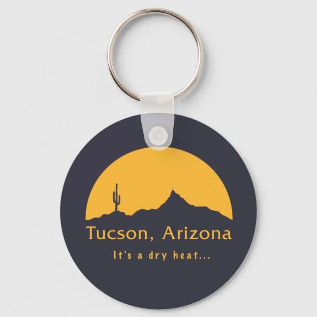 Tucson, Arizona - Es ist eine trockene Hitze.. Schlüsselanhänger (Vorderseite)