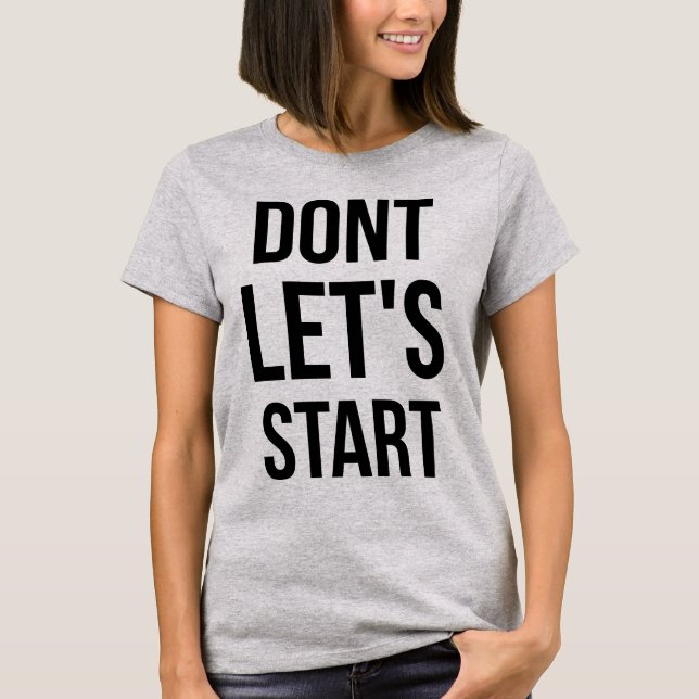 Tumblr-T - Shirt fangen wir nicht an (Vorderseite)