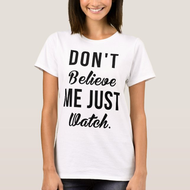 Tumblr-T - Shirt glaubt mir nicht, nur zuzusehen,  (Vorderseite)