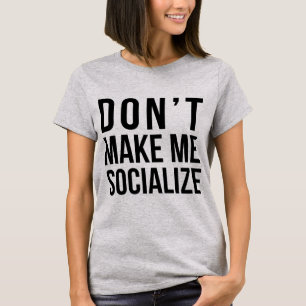 Tumblr T-Shirt ne me font pas socialiser