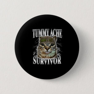 Tummy Ache Survivor Funny Cat Meme Button