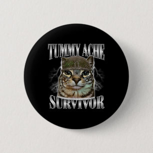 Tummy Ache Survivor Funny Cat Meme Sarcastic Zitat Button