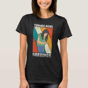 Tummy Ache Survivor Stomach Ache My Tummy Hurmy T-Shirt
