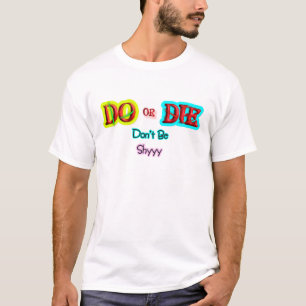 Tun oder Sterben, Sei nicht Schüchtern Mutiges Mot T-Shirt