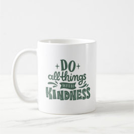 TUN SIE ALLE DINGE MIT KINDIGKEIT KAFFEETASSE