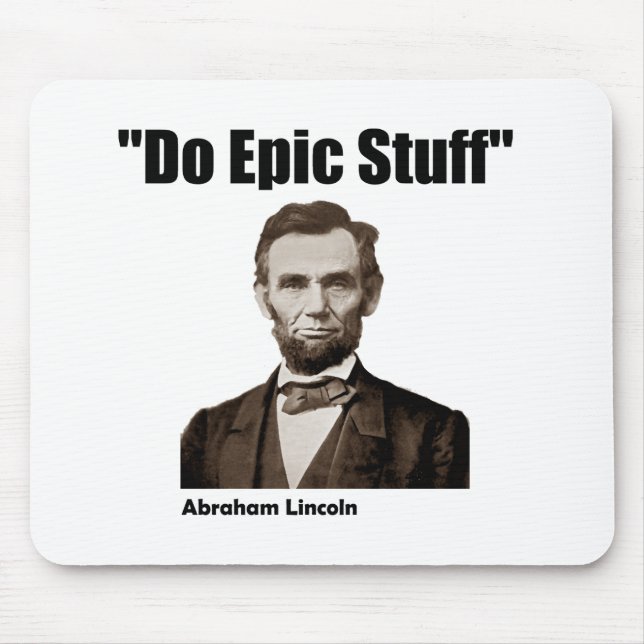 Tun Sie episches Material Abraham Lincoln Mousepad (Vorne)