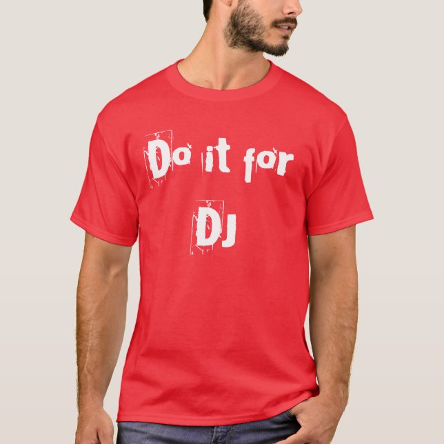 Tun Sie es für DJ T-Shirt (Vorderseite)