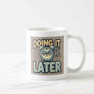 "Tun Sie es später" Kaffeetasse