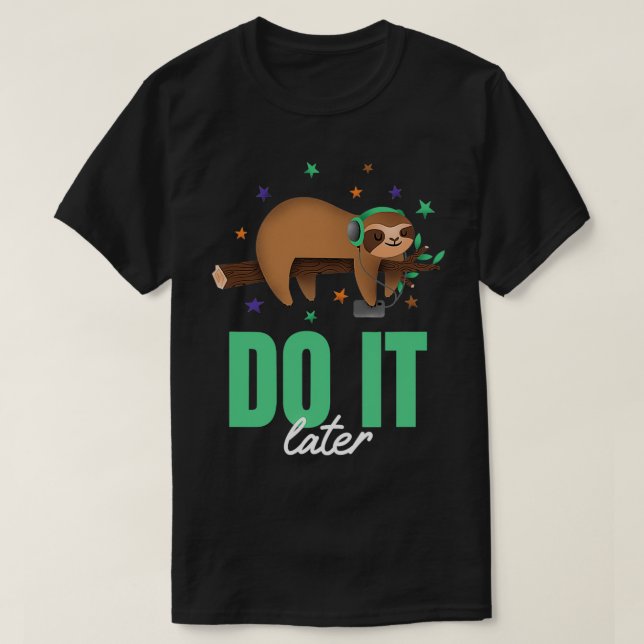 Tun Sie es später lustige Musik Sloth Lazy T-Shirt (Design vorne)