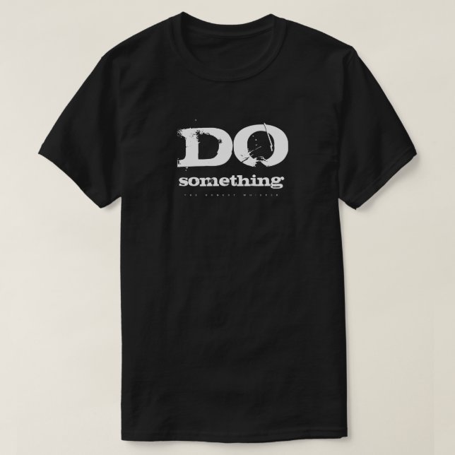 Tun Sie etwas (Dunkelheit) T-Shirt (Design vorne)
