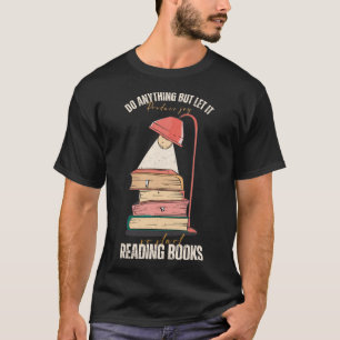 Tun Sie irgendetwas, was Freude beim Lesen von Büc T-Shirt