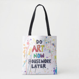 Tun Sie Kunst jetzt, Hausarbeit später Tasche