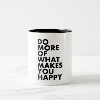 Tun Sie mehr von, was Sie glücklich macht. Tasse