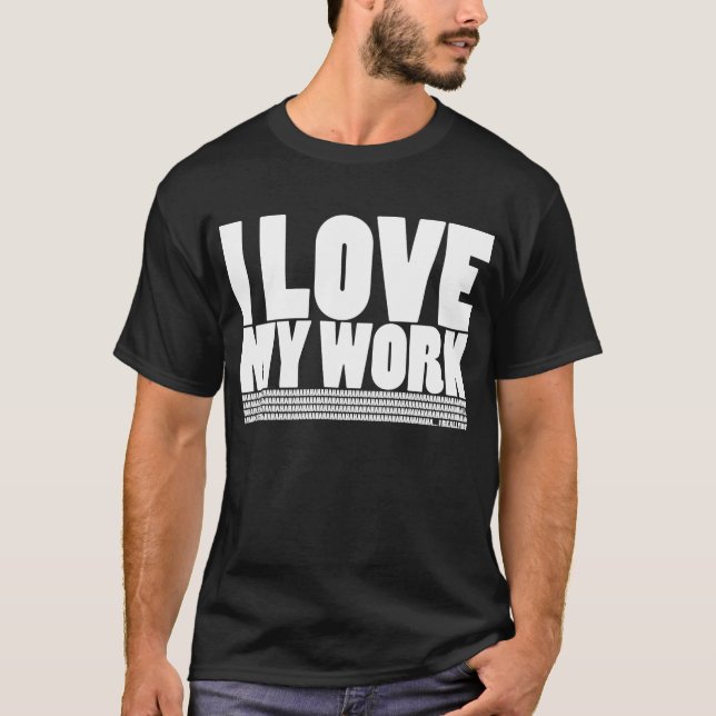 (Tun Sie nicht), Liebe I meine Arbeit T-Shirt (Vorderseite)