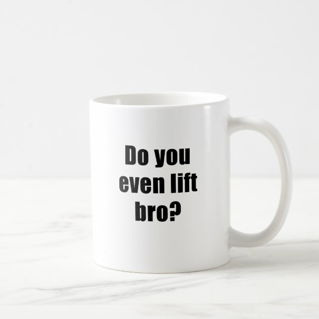 Tun Sie Sie sogar Aufzug Bro Kaffeetasse (Rechts)