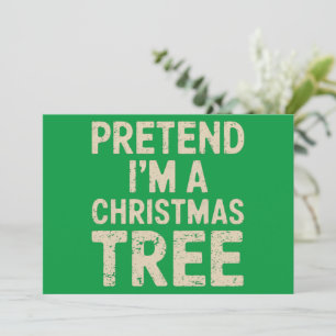 Tun Sie so, als ob ich ein Weihnachtsbaum-Weihnach Feiertagskarte
