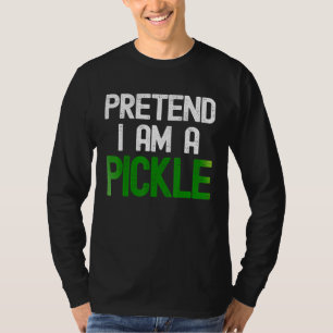 Tun Sie so, als wäre ich ein eingelegter Gurke T-Shirt