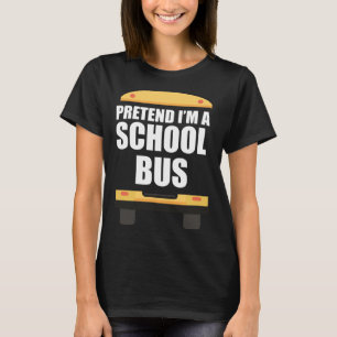 Tun Sie so, als wäre ich ein Schulbus Busfahrer Ha T-Shirt