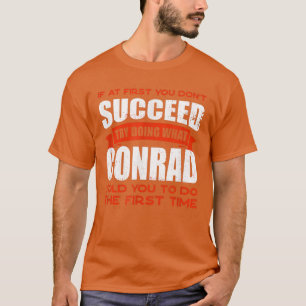 Tun Sie, was Conrad Ihnen gesagt hat, Freunde zu t T-Shirt