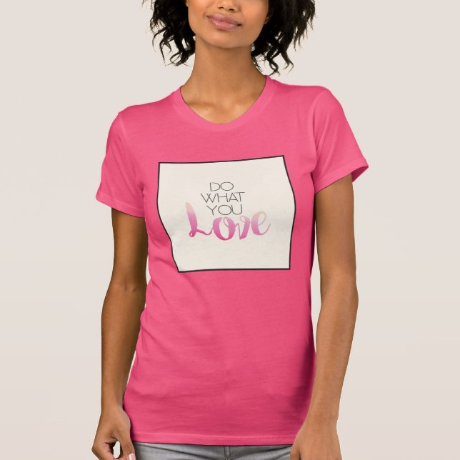 Tun Sie, was Sie Liebe 2 T-Shirt (Vorderseite)