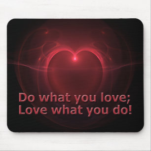 Tun Sie, was Sie Liebe; Liebe, was Sie Herz tun Mousepad