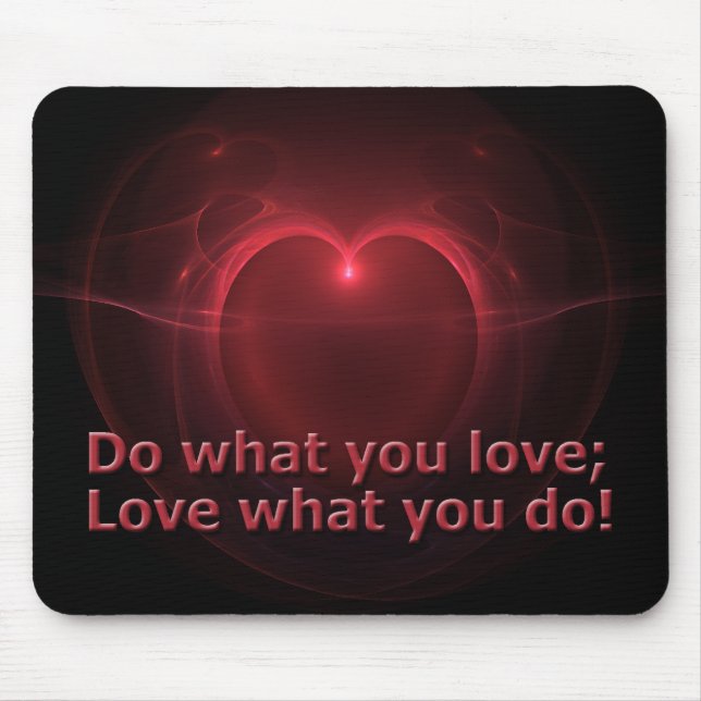 Tun Sie, was Sie Liebe; Liebe, was Sie Herz tun Mousepad (Vorne)