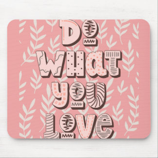 Tun Sie, was Sie Liebe Mousepad