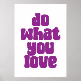 Tun Sie, was Sie Liebe Poster