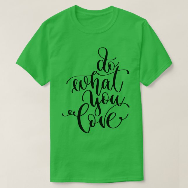 Tun Sie, was Sie Liebe T-Shirt (Design vorne)