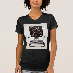 Tun Sie, was Sie Liebe T-Shirt