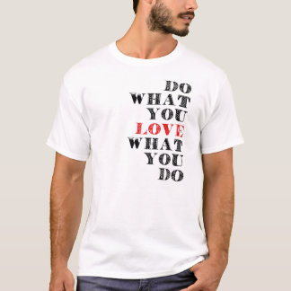 Tun Sie, was Sie Liebe, was Sie tun T-Shirt