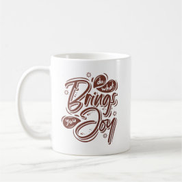 tun, was Freude bringt Kaffeetasse
