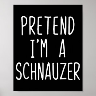 Tun wir so, als ob ein Schnauzer-Hundekostüm Hallo Poster