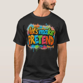 Tun wir so, als ob T-Shirt