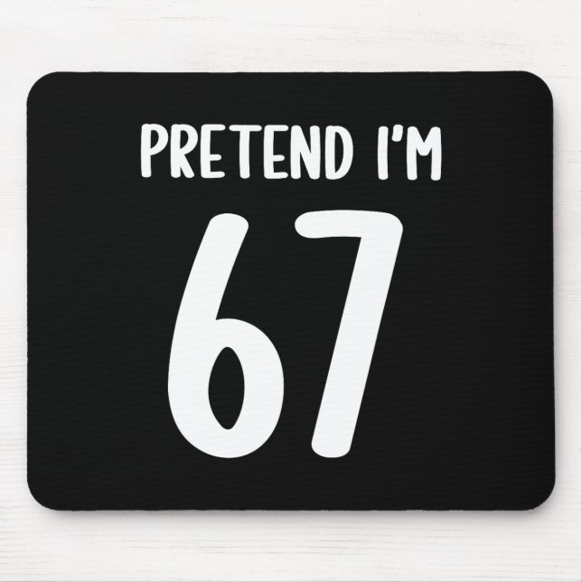 Tun wir so, als wäre ich 67 Meme Six Seven Lustig  Mousepad (Vorne)