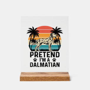 Tun wir so, als wäre ich ein Dalmatiner Vintage-Hu Acrylschild