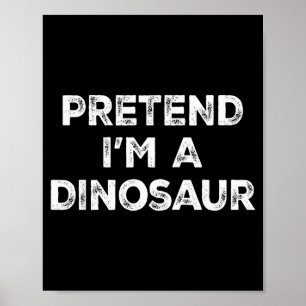 Tun wir so, als wäre ich ein Dinosaurier Faules Ha Poster