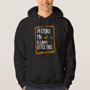 Tun wir so, als wäre ich ein glücklicher kleiner B Hoodie