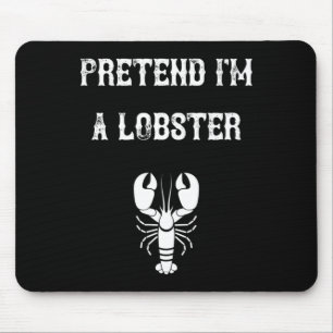 Tun wir so, als wäre ich ein Hummer Letztes-Minute Mousepad