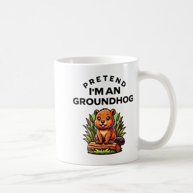 Tun wir so, als wäre ich ein Murmeltier Lustiges F Kaffeetasse (Rechts)
