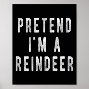 Tun wir so als wäre ich ein Renntier-Shirt Männer Poster